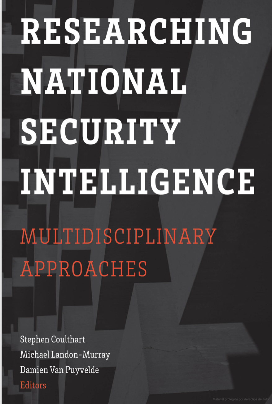 How the field of Communication Can Contribute to the Understanding and Study of National Security Intelligence Book Chapter Rubén Arcos